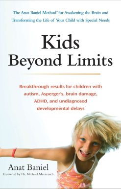 Kids Beyond Limits: The Anat Baniel Method for Awakening the Brain and Transforming the Life of Your Child With Special Needs