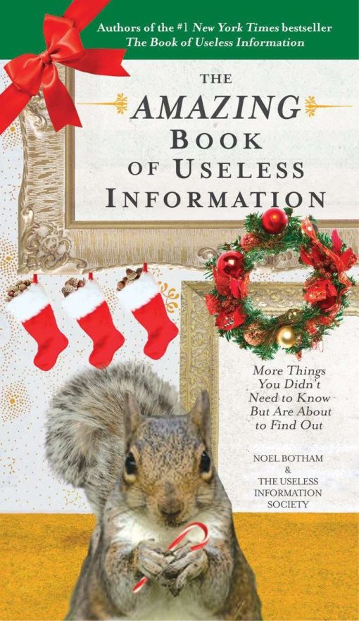 The Amazing Book of Useless Information (Holiday Edition): More Things You Didn't Need to Know But Are About to Find Out