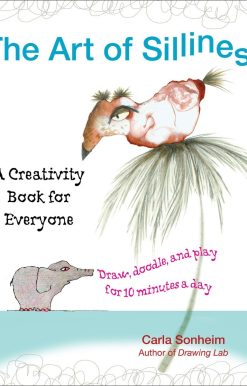 The Art of Silliness: A Creativity Book for Everyone