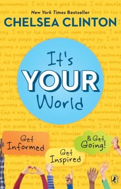 It's Your World: Get Informed, Get Inspired & Get Going!