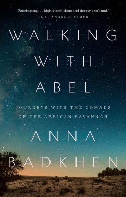 Walking with Abel: Journeys with the Nomads of the African Savannah
