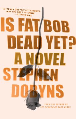 Is Fat Bob Dead Yet?: A Novel