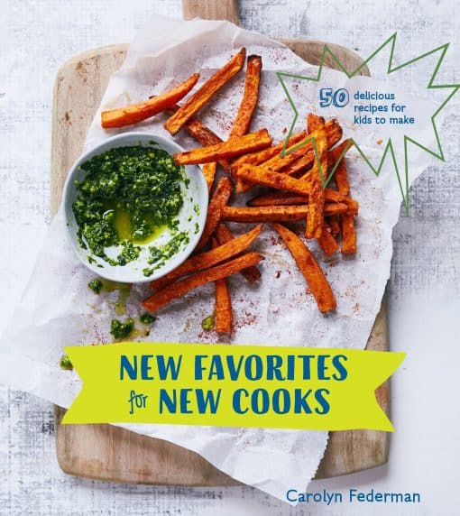 50 Delicious Recipes for Kids to Make [A Cookbook]: New Favorites for New Cooks