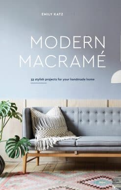 Modern Macrame: 33 Stylish Projects for Your Handmade Home