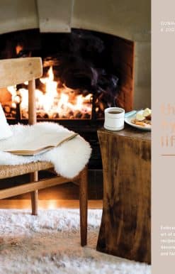 The Hygge Life: Embracing the Nordic Art of Coziness Through Recipes, Entertaining, Decorating, Simple Rituals, and Family Traditions