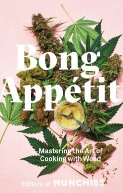 Bong Appétit: Mastering the Art of Cooking with Weed [A Cookbook]