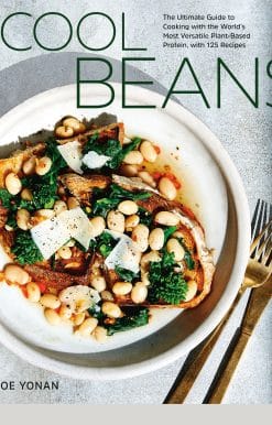 Cool Beans: The Ultimate Guide to Cooking with the World's Most Versatile Plant-Based Protein, with 125 Recipes [A Cookbook]