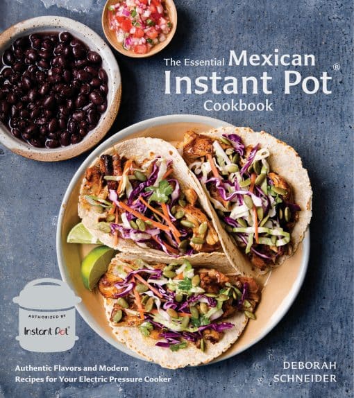 Authentic Flavors and Modern Recipes for Your Electric Pressure Cooker: The Essential Mexican Instant Pot Cookbook