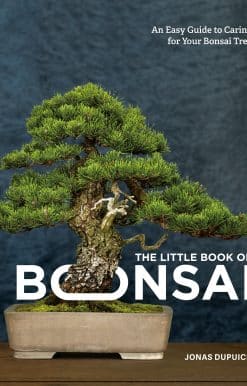 The Little Book of Bonsai: An Easy Guide to Caring for Your Bonsai Tree