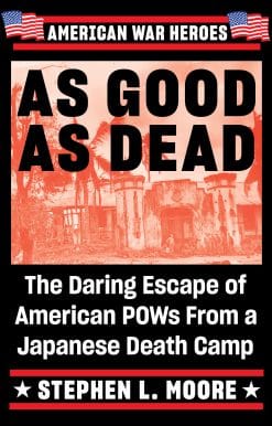 As Good As Dead: The Daring Escape of American POWs From a Japanese Death Camp