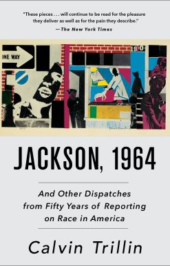 And Other Dispatches from Fifty Years of Reporting on Race in America: Jackson, 1964