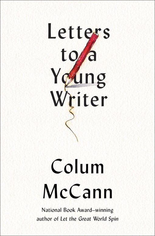 Some Practical and Philosophical Advice: Letters to a Young Writer