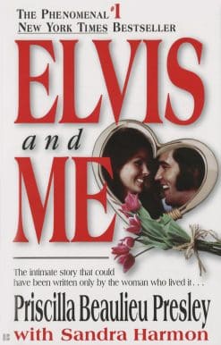 Elvis and Me: The True Story of the Love Between Priscilla Presley and the King of Rock N' Roll