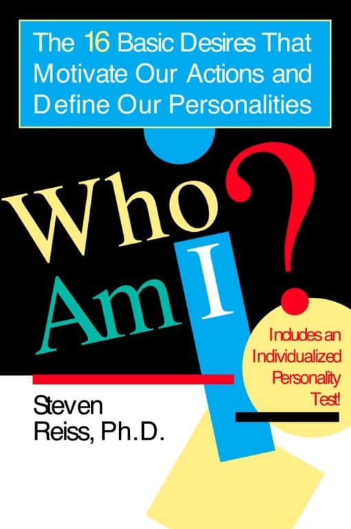 Who am I?: 16 Basic Desires that Motivate Our Actions Define Our Personalities