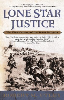 Lone Star Justice: The First Century of the Texas Rangers