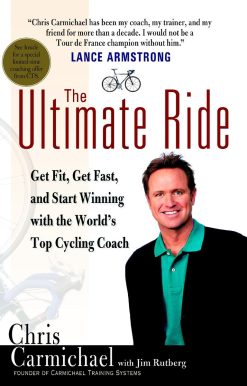 The Ultimate Ride: Get Fit, Get Fast, and Start Winning with the World's Top Cycling Coach