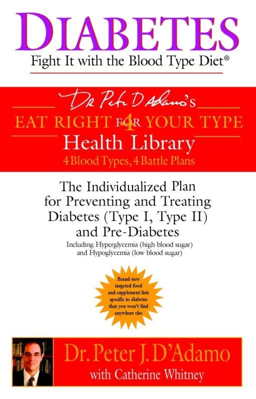 Diabetes: Fight It with the Blood Type Diet: The Individualized Plan for Preventing and Treating Diabetes (Type I, Type II) and Pre-Diabetes