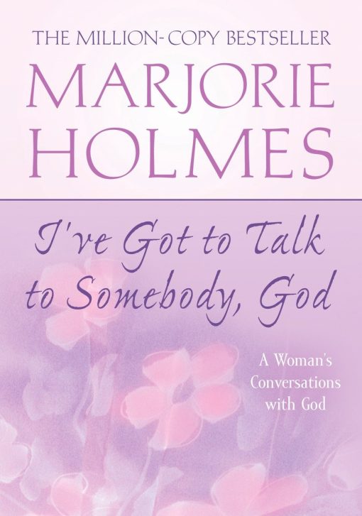 I've Got to Talk to Somebody, God: A Woman's Conversations with God