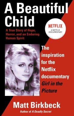 A Beautiful Child: A True Story of Hope, Horror, and an Enduring Human Spirit