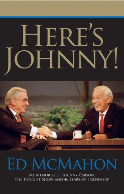 My Memories of Johnny Carson, the Tonight Show, and 46 Years of Friendship: Here's Johnny!