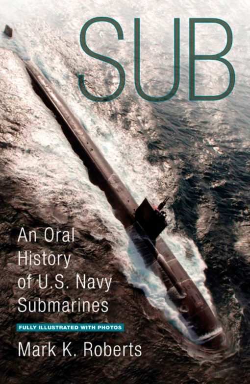 Sub: An Oral History of US Navy Submarines