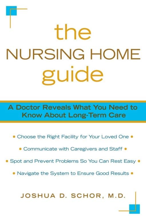 A Doctor Reveals What You Need to Know about Long-Term Care: The Nursing Home Guide