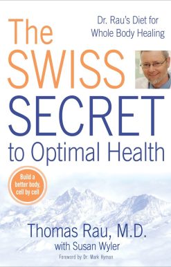 The Swiss Secret to Optimal Health: Dr. Rau's Diet for Whole Body Healing