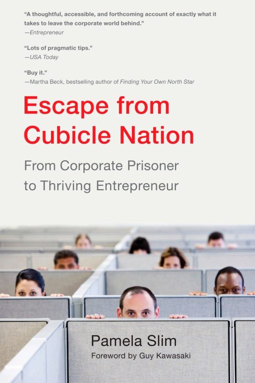 Escape From Cubicle Nation: From Corporate Prisoner to Thriving Entrepreneur