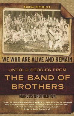 We Who Are Alive and Remain: Untold Stories from the Band of Brothers