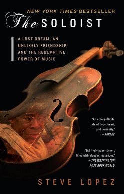 A Lost Dream, an Unlikely Friendship, and the Redemptive Power of Music: The Soloist