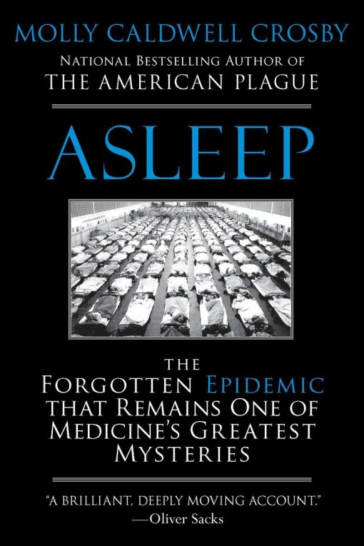 Asleep: The Forgotten Epidemic that Remains One of Medicine's Greatest Mysteries