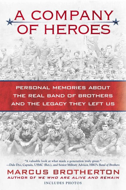 A Company of Heroes: Personal Memories about the Real Band of Brothers and the Legacy They Left Us