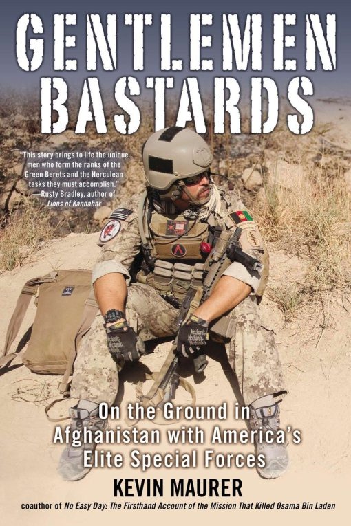 On the Ground in Afghanistan with America's Elite Special Forces: Gentlemen Bastards