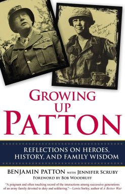 Growing Up Patton: Reflections on Heroes, History, and Family Wisdom