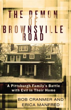 A Pittsburgh Family’s Battle with Evil in Their Home: The Demon of Brownsville Road