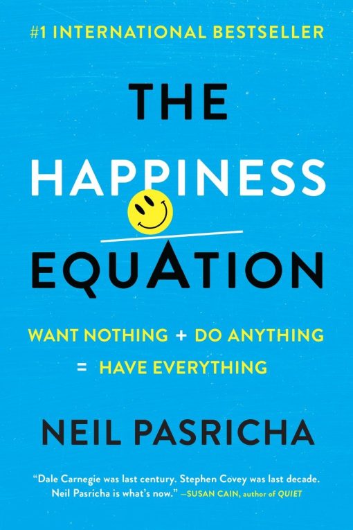 Want Nothing + Do Anything=Have Everything: The Happiness Equation