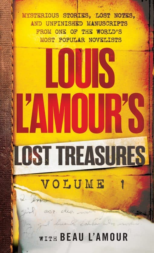 Mysterious Stories, Lost Notes, and Unfinished Manuscripts from One of the World's Most Popular Novelists: Louis L'Amour's Lost Treasures: Volume 1