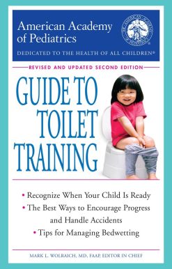 Revised and Updated Second Edition: The American Academy of Pediatrics Guide to Toilet Training