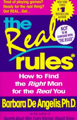 How to Find the Right Man for the Real You: The Real Rules