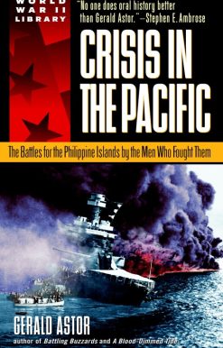 Crisis in the Pacific: The Battles for the Philippine Islands by the Men Who Fought Them