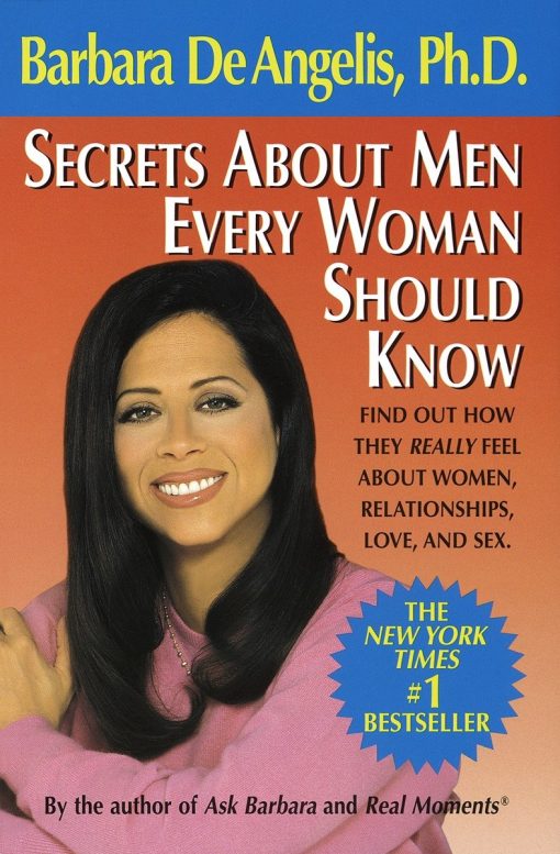 Secrets About Men Every Woman Should Know: Find Out How They Really Feel About Women, Relationships, Love, and Sex