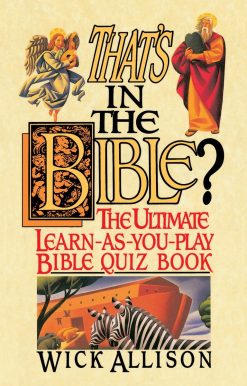 The Ultimate Learn-As-You-Play Bible Quiz Book: That's in the Bible?