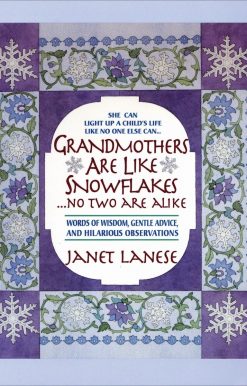 Words of Wisdom, Gentle Advice, & Hilarious Observations: Grandmothers Are Like Snowflakes...No Two Are Alike