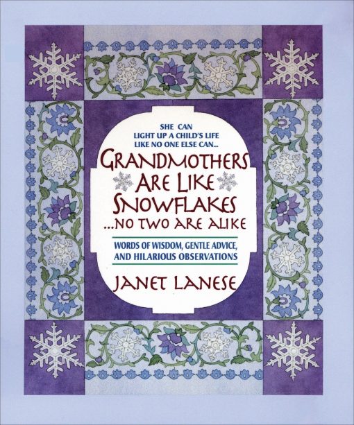 Words of Wisdom, Gentle Advice, & Hilarious Observations: Grandmothers Are Like Snowflakes...No Two Are Alike