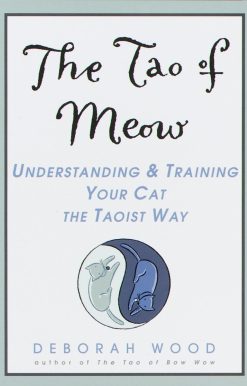 The Tao of Meow: Understanding and Training Your Cat the Taoist Way