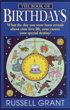 What the Day You Were Born Reveals About Your Love Life, Your Career, Your Special Destiny!: The Book of Birthdays