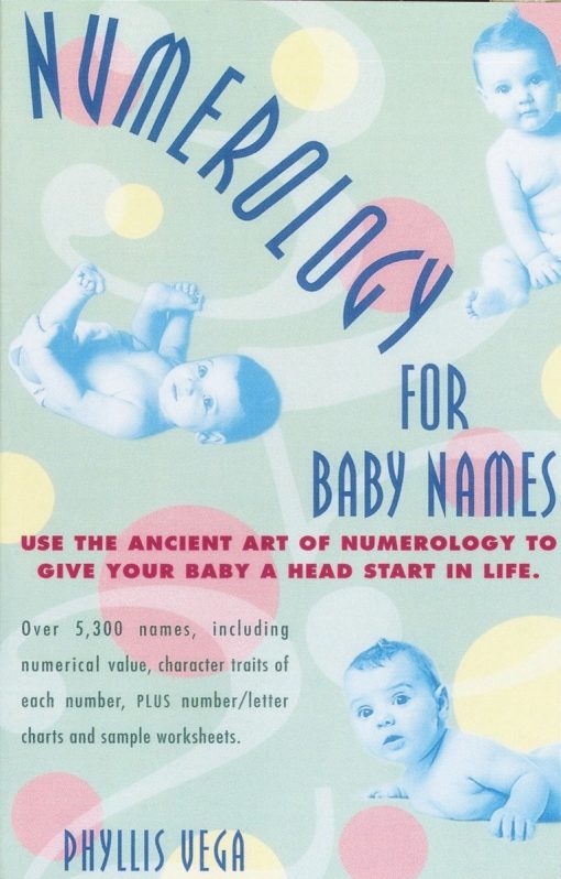 Use the Ancient Art of Numerology to Give Your Baby a Head Start in Life: Numerology for Baby Names