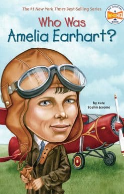 Who Was Amelia Earhart?: