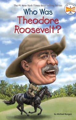 Who Was Theodore Roosevelt?: