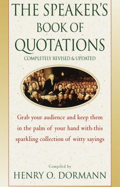 The Speaker's Book of Quotations, Completely Revised and Updated
